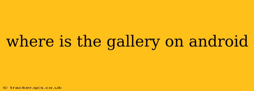 where is the gallery on android
