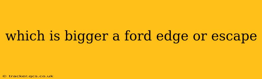 which is bigger a ford edge or escape