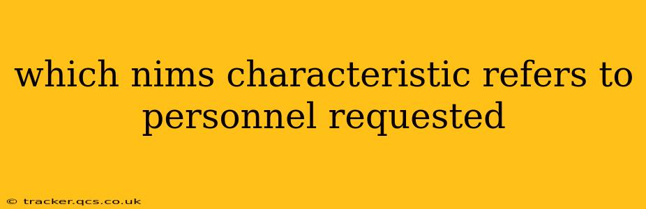 which nims characteristic refers to personnel requested