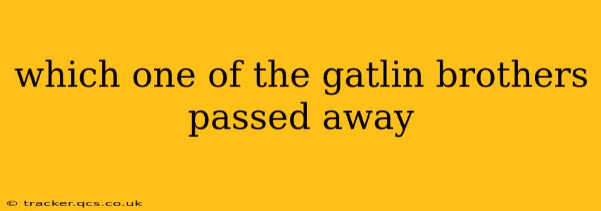 which one of the gatlin brothers passed away