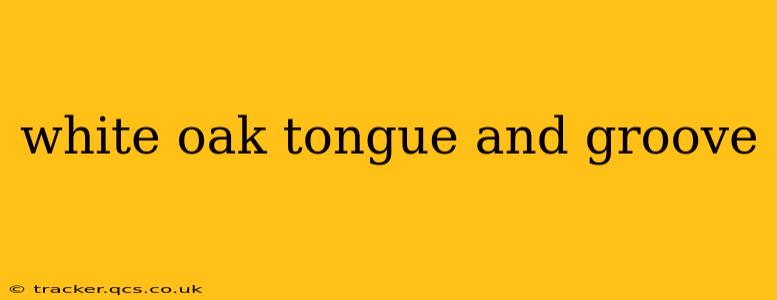 white oak tongue and groove