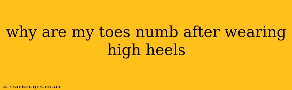 why are my toes numb after wearing high heels