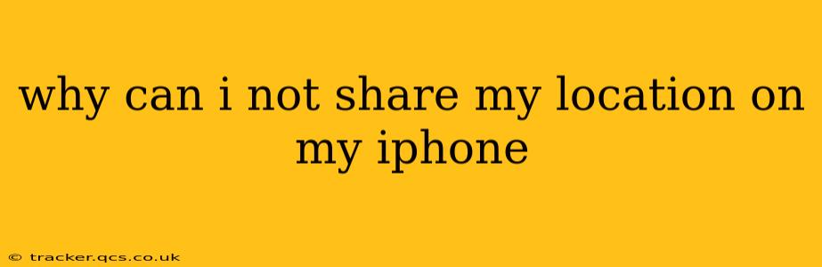why can i not share my location on my iphone
