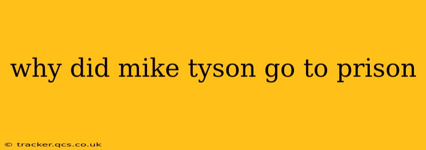 why did mike tyson go to prison
