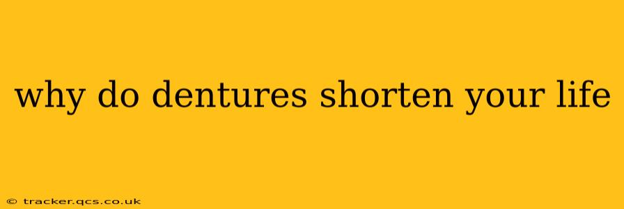 why do dentures shorten your life