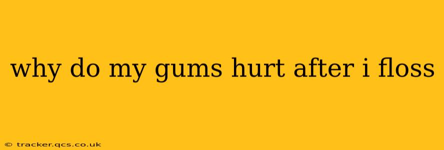 why do my gums hurt after i floss