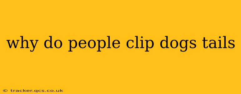 why do people clip dogs tails
