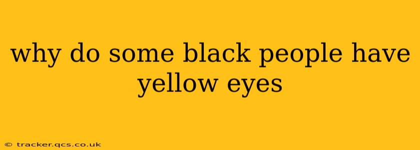why do some black people have yellow eyes