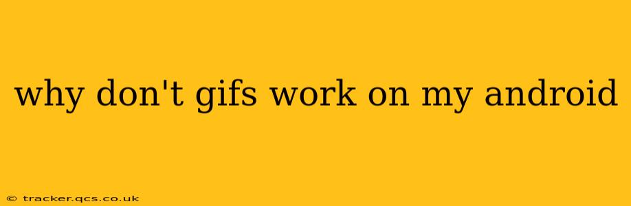 why don't gifs work on my android