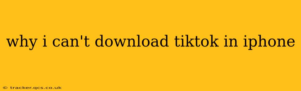 why i can't download tiktok in iphone