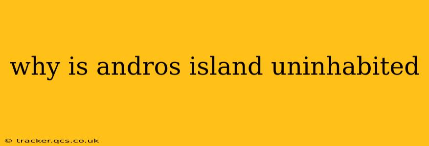 why is andros island uninhabited