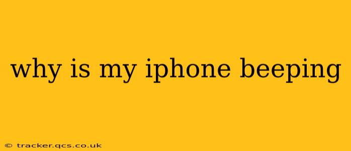 why is my iphone beeping