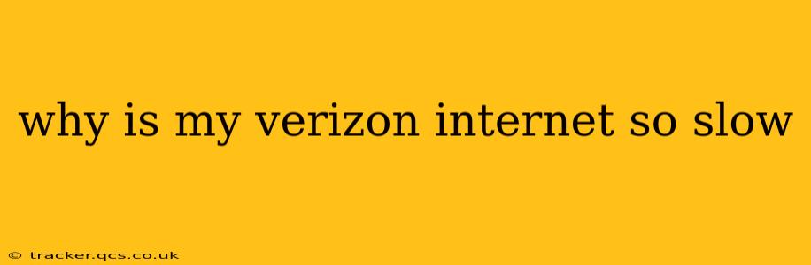 why is my verizon internet so slow