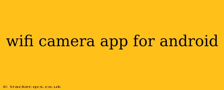 wifi camera app for android