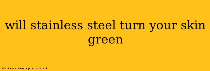 will stainless steel turn your skin green