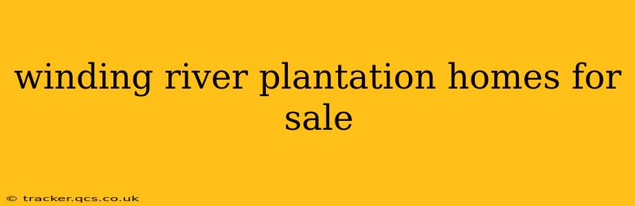 winding river plantation homes for sale