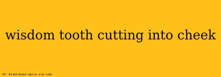 wisdom tooth cutting into cheek