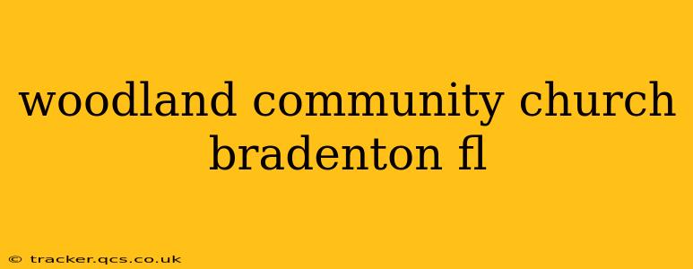 woodland community church bradenton fl