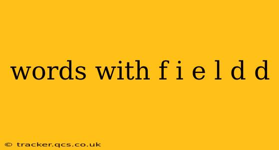 words with f i e l d d