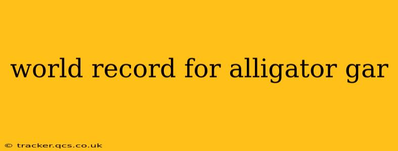 world record for alligator gar