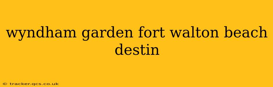 wyndham garden fort walton beach destin