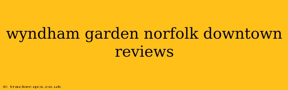 wyndham garden norfolk downtown reviews