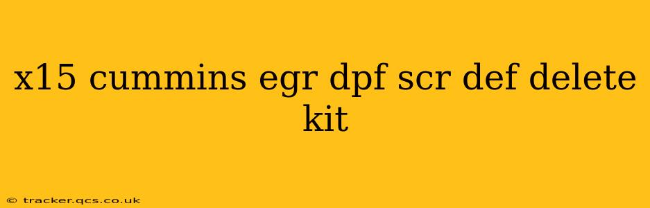 x15 cummins egr dpf scr def delete kit