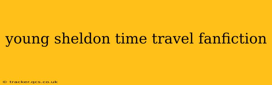 young sheldon time travel fanfiction