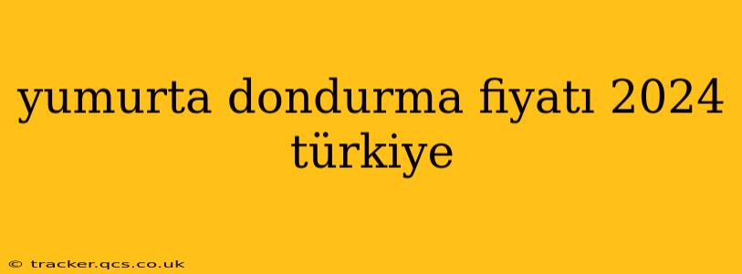 yumurta dondurma fiyatı 2024 türkiye