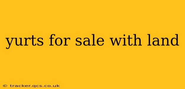 yurts for sale with land